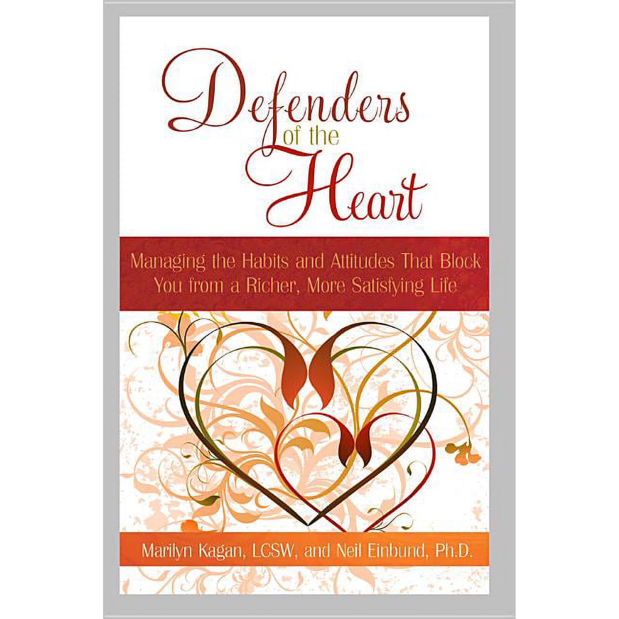 Defenders of the Heart: Managing the Habits and Attitudes That Block You from a Richer More Satisfying Life (Paperback)