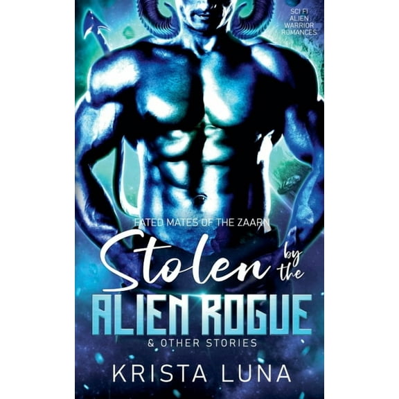 Fated Mates of the Zaarn Stolen by the Alien Rogue & Other Stories, (Paperback)
