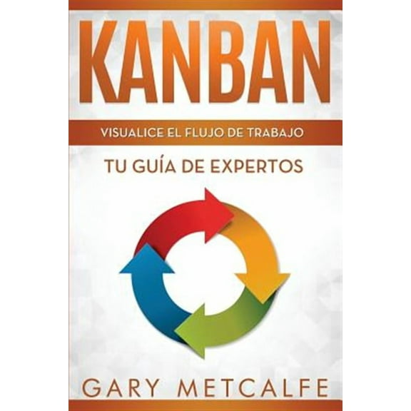 Kanban : Visualizar El Flujo de Trabajo: Guía de Expertos (Series #3) (Paperback)