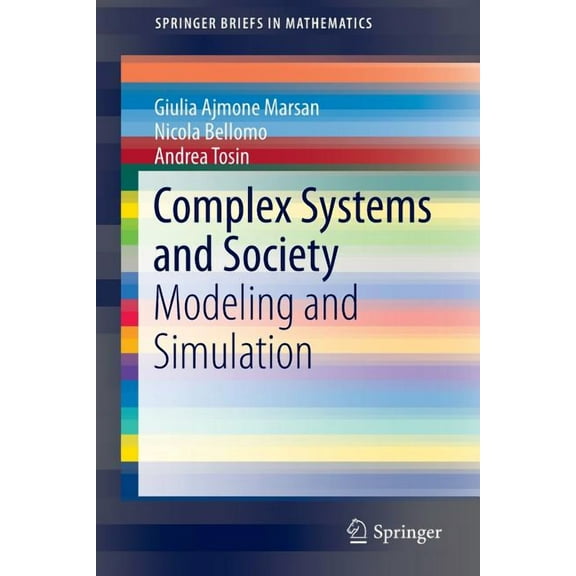 Springerbriefs in Mathematics Complex Systems and Society: Modeling and Simulation, (Paperback)