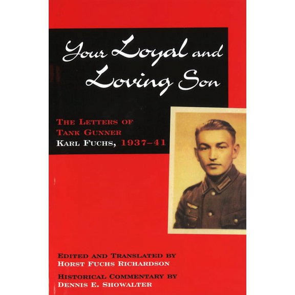 Your Loyal and Loving Son: The Letters of Tank Gunner Karl Fuchs, 1937-41, (Paperback)