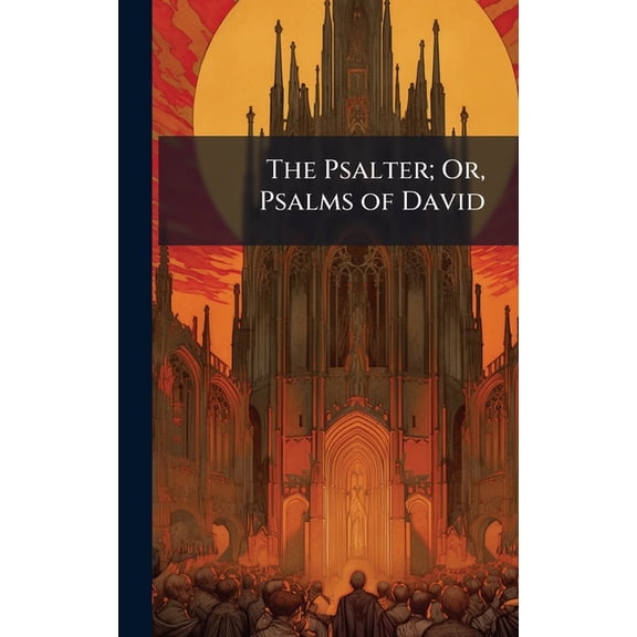 The Psalter; Or, Psalms of David, (Hardcover)