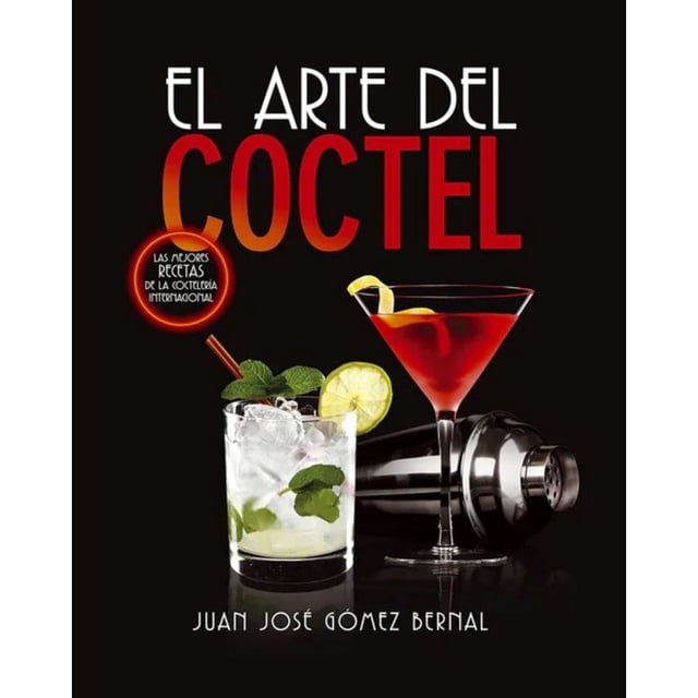 Libro El Arte Del Coctel Tapa Dura, Autor Juan Jose Gomez Bernal, Editorial Ediciones Milla