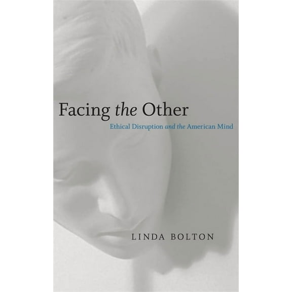 Horizons in Theory and American Culture Facing the Other: Ethical Disruption and the American Mind, (Paperback)
