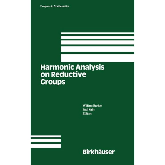 Progress in Mathematics Harmonic Analysis on Reductive Groups, Book 101, (Hardcover)