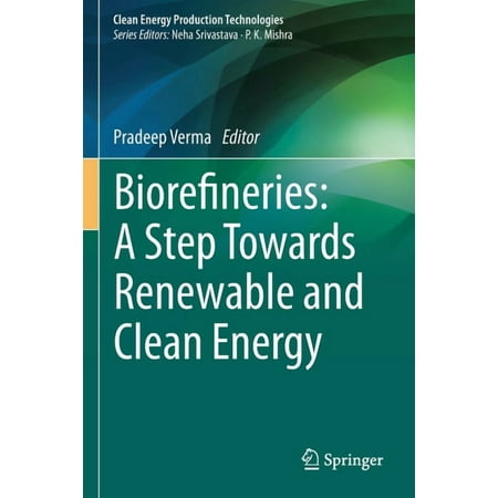 Clean Energy Production Technologies Biorefineries: A Step Towards Renewable and Clean Energy (Paperback)