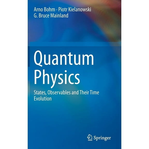 Quantum Physics: States, Observables and Their Time Evolution, (Hardcover)