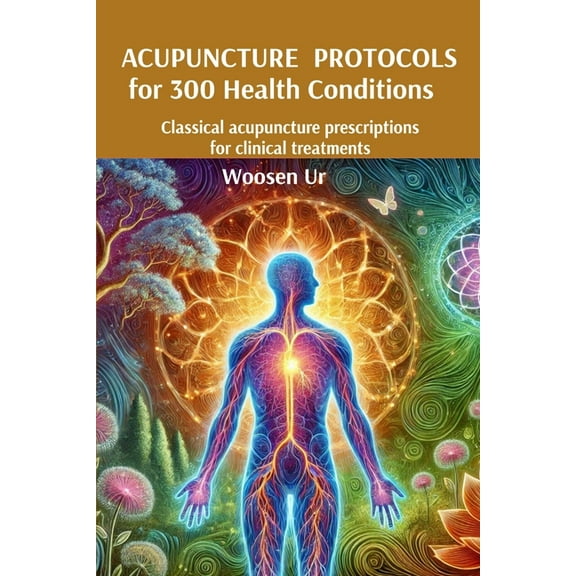 ACUPUNCTURE PROTOCOLS for 300 Health Conditions: Classical acupuncture prescriptions for clinical treatments, (Paperback)