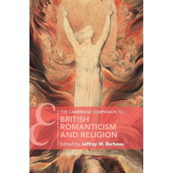 Cambridge Companions to Literature The Cambridge Companion to British Romanticism and Religion, (Hardcover)