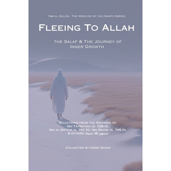 Tibb Al Qulub - The Medicine of the Hear Fleeing to Allah: The Salaf and the Journey of Inner Growth, (Paperback)