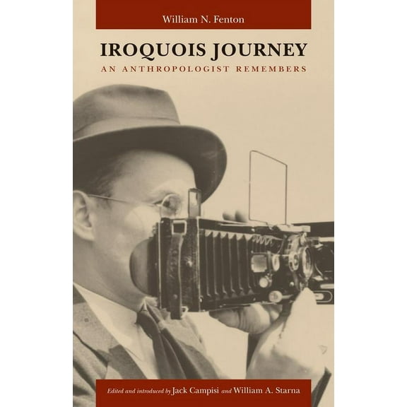 The Iroquoians and Their World: Iroquois Journey : An Anthropologist Remembers (Hardcover)
