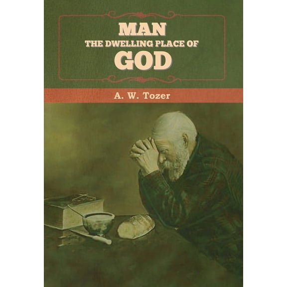 Man - The Dwelling Place of God, (Hardcover)