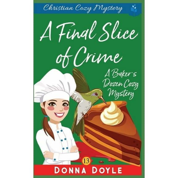 A Final Slice of Crime: Christian Cozy Mystery (Paperback) by Donna Doyle