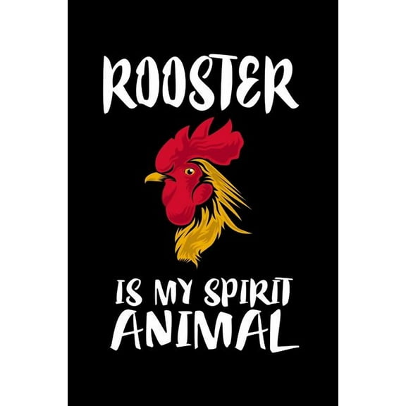 Rooster Is My Spirit Animal: Animal Nature Collection (Paperback)