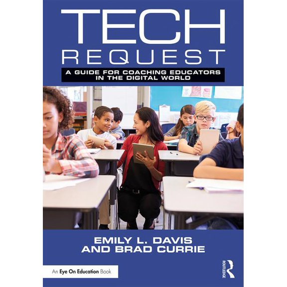 Tech Request: A Guide for Coaching Educators in the Digital World, (Paperback)