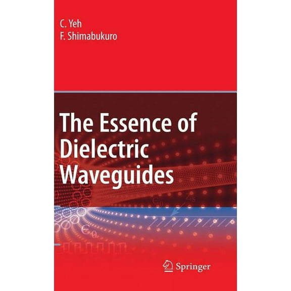 The Essence of Dielectric Waveguides, (Hardcover)