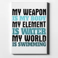 thumbnail image 1 of Swimming My Weapon is My Body Water - 11" x 14" - Decorative Canvas Wall Art - White Edge - 5/8" Gallery Wrapped, 1 of 2