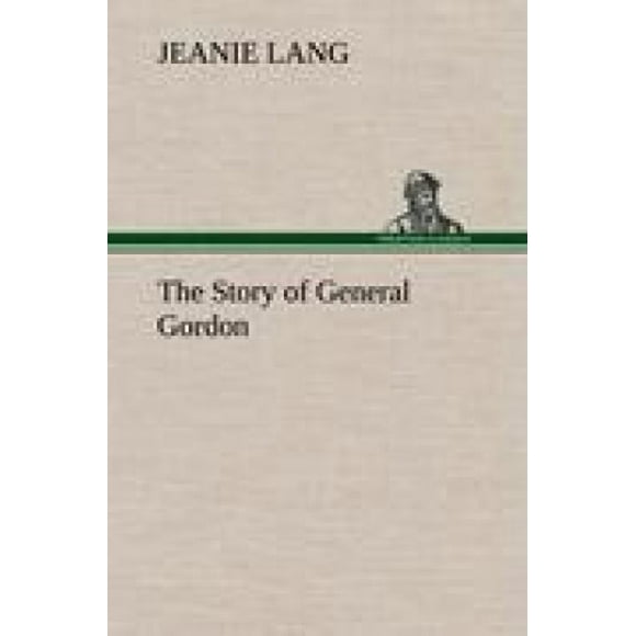 The Story of General Gordon