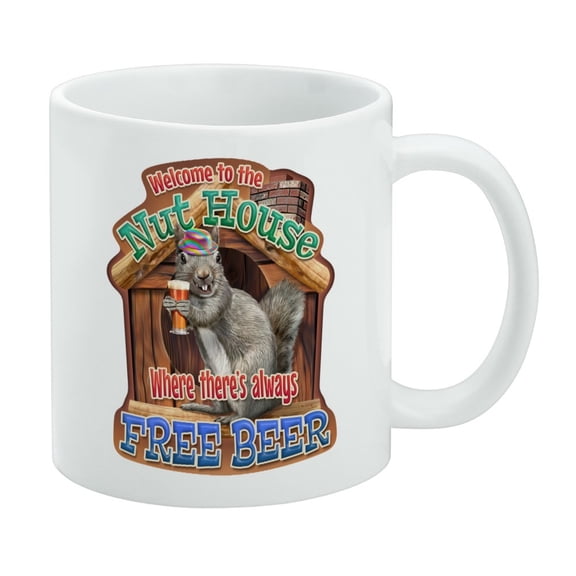 Welcome to the Nut House Always Free Beer White Mug