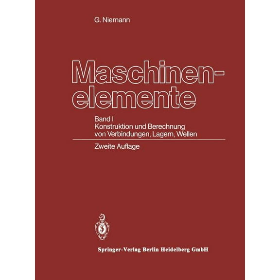Maschinenelemente: Band I Konstruktion Und Berechnung Von Verbindungen, Lagern, Wellen, (Paperback)