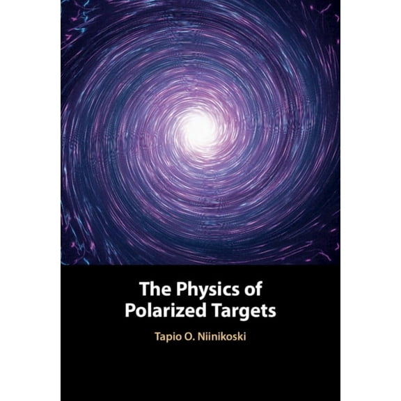 The Physics of Polarized Targets, (Hardcover)