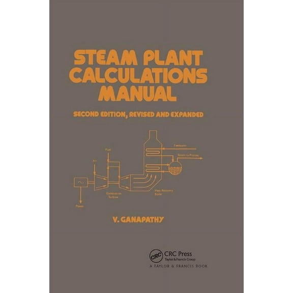 Mechanical Engineering Steam Plant Calculations Manual, Revised and Expanded, (Paperback)