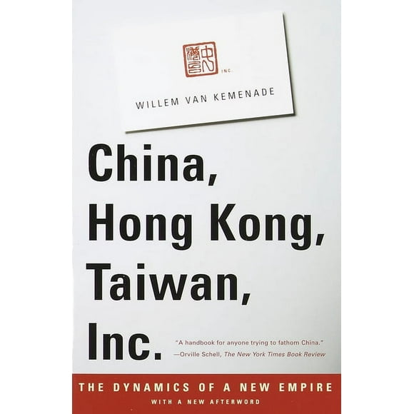 China, Hong Kong, Taiwan, Inc.: The Dynamics of a New Empire (Paperback)