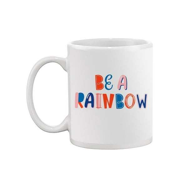 Be A Rainbow Mug Unisex's -Image by Shutterstock