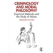 Criminology and Moral Philosophy: Empirical Methods and the Study of Values (Paperback)
