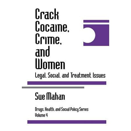 Crack Cocaine, Crime, and Women : Legal, Social, and Treatment (Best Treatment For Cocaine Addiction)