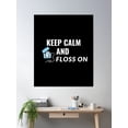 thumbnail image 2 of Keep Calm And Floss On Poster Wall Art, Modern Wall Decor, 12x18 UNFRAMED, 2 of 3