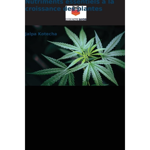 Nutriments essentiels Ã  la croissance des plantes, (Paperback)