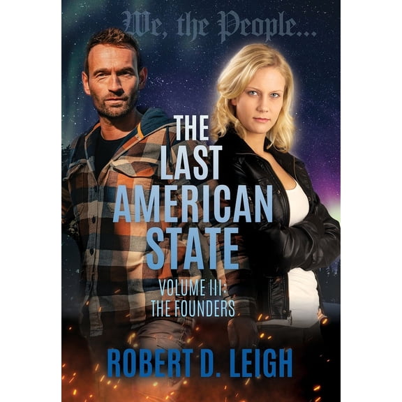 The Last American State The Last American State: Volume III: The Founders, Book 3, (Paperback)