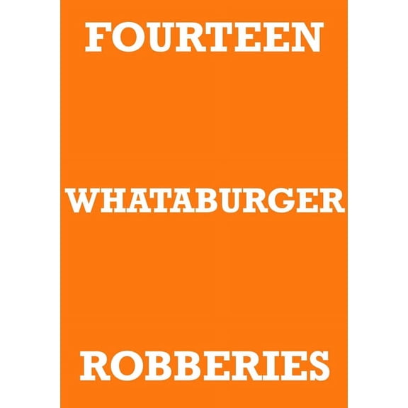 Fourteen Whataburger Robberies (Paperback)