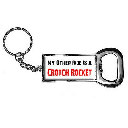 My Other Ride Vehicle Car Is A Crotch Rocket Keychain Key Chain Ring Bottle Bottlecap