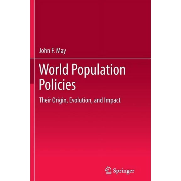 World Population Policies: Their Origin, Evolution, and Impact, (Paperback)