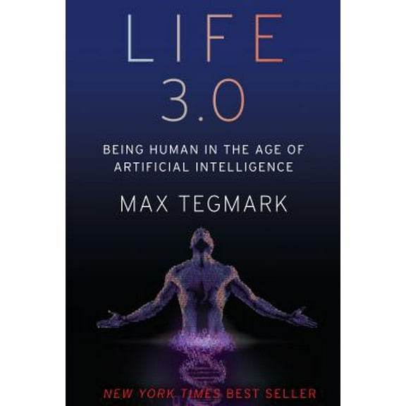 Pre-Owned Life 3.0: Being Human in the Age of Artificial Intelligence (Hardcover) 1101946598 9781101946596