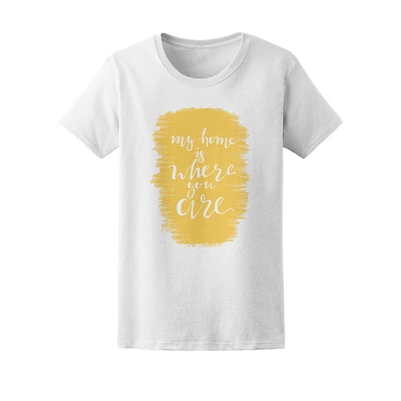 My Home Is Where You Are, Cute Tee Women's -Image by Shutterstock