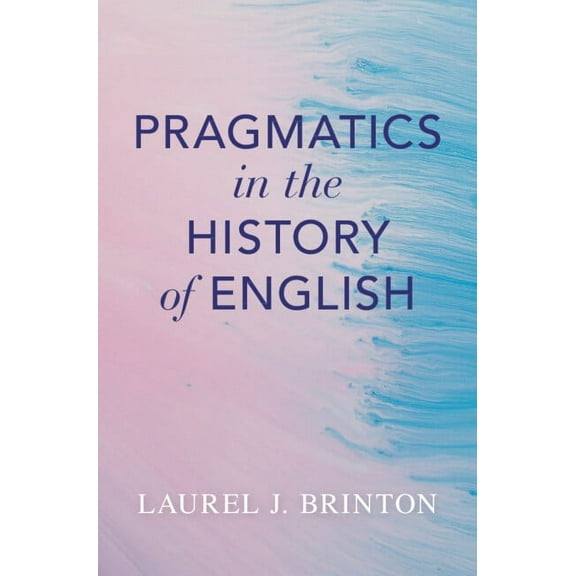 Pragmatics in the History of English, (Hardcover)