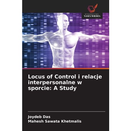 Locus of Control i relacje interpersonalne w sporcie: A Study (Paperback)