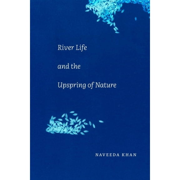 River Life and the Upspring of Nature, (Paperback)