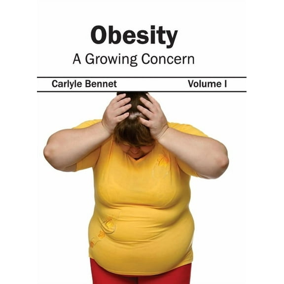 Obesity: A Growing Concern (Volume I) (Hardcover)