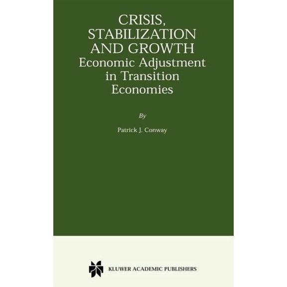 Crisis, Stabilization and Growth: Economic Adjustment in Transition Economies, (Hardcover)
