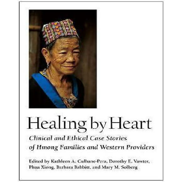Healing by Heart: Clinical and Ethical Case Stories of Hmong Families and Western Providers