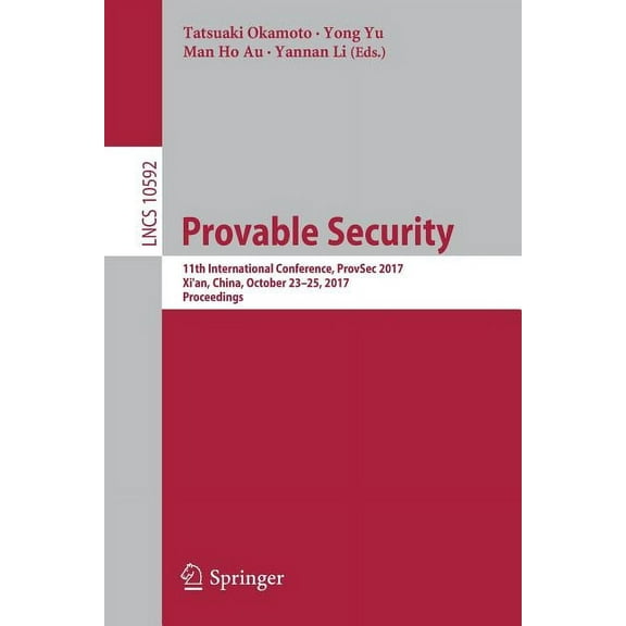 Provable Security: 11th International Conference, Provsec 2017, Xi'an, China, October 23-25, 2017, Proceedings, (Paperback)