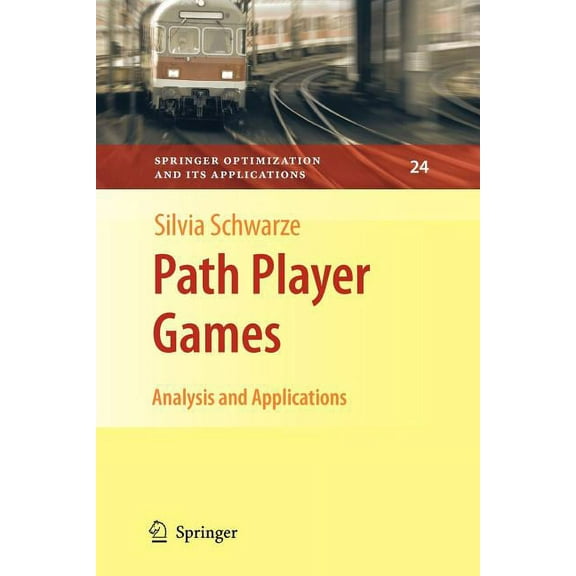Springer Optimization and Its Applicatio Path Player Games: Analysis and Applications, Book 24, (Paperback)