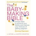 thumbnail image 1 of Pre-Owned The Baby-Making Bible: Simple Steps to Enhance Your Fertility and Improve Your Chances of Getting Pregnant (Paperback) 0230767664 9780230767669, 1 of 1