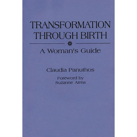 Transformation Through Birth: A Woman's Guide, (Paperback)