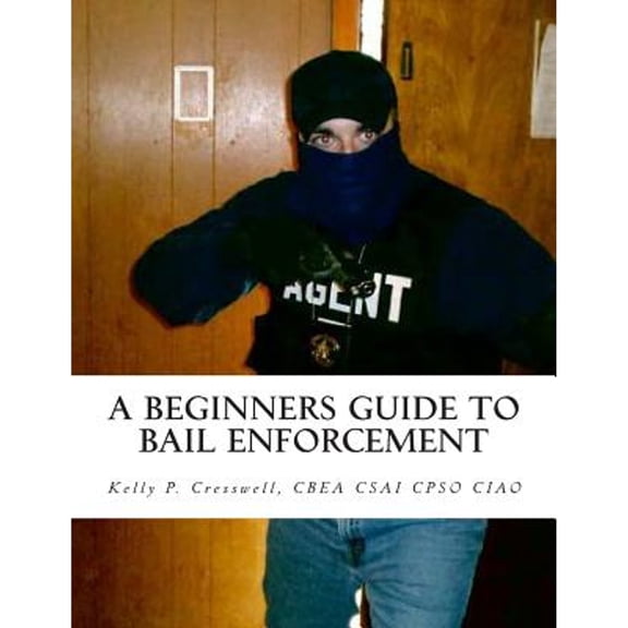 A Beginners Guide To BAIL ENFORCEMENT (Paperback)