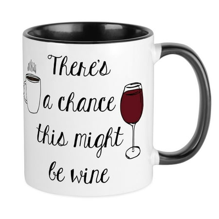 

CafePress - There S A Chance This Might Be Wine Mugs - Ceramic Coffee Tea Novelty Mug Cup 11 oz